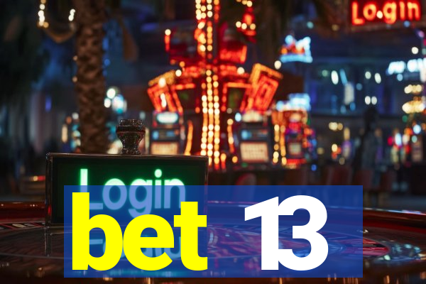 bet 13